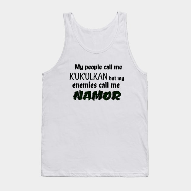 My enemies call me Namor Tank Top by KeilaMariaDesigns